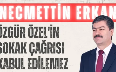 AK Parti Kırşehir Milletvekili Necmettin Erkan'dan CHP Lideri Özgür Özel'in Sokak Çağrısına Sert Tepki: 'Kabul Edilemez'