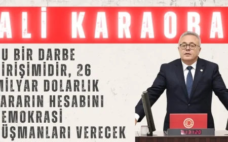 CHP’li Ali Karaoba: ‘Bu bir darbe girişimidir, 26 milyar dolarlık zararın hesabını demokrasi düşmanları verecek’