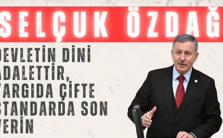 Yeniyol Partisi Grup Başkanvekili Selçuk Özdağ: ‘Devletin dini adalettir, yargıda çifte standarda son verin’