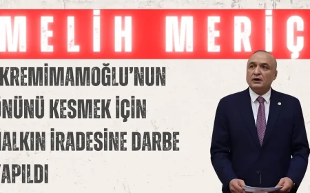 CHP’li Melih Meriç: 'Ekrem İmamoğlu’nun önünü kesmek için halkın iradesine darbe yapıldı'