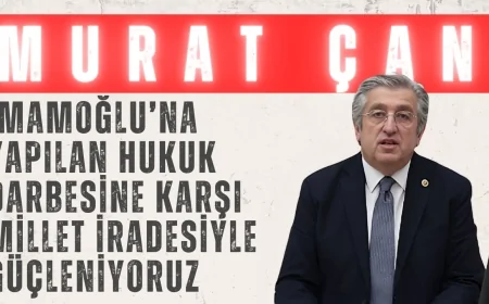 CHP’li Murat Çan: ‘İmamoğlu’na yapılan hukuk darbesine karşı millet iradesiyle güçleniyoruz’