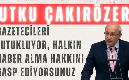 CHP’li Utku Çakırözer: ‘Gazetecileri tutukluyor, halkın haber alma hakkını gasp ediyorsunuz’