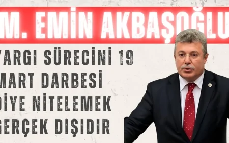AK Parti’li Muhammet Emin Akbaşoğlu: ‘Yargı sürecini 19 Mart darbesi diye nitelemek gerçek dışıdır’
