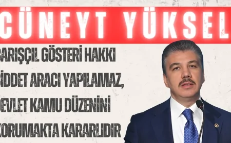 AK Parti Milletvekili Cüneyt Yüksel: 'Barışçıl gösteri hakkı şiddet aracı yapılamaz, devlet kamu düzenini korumakta kararlıdır'