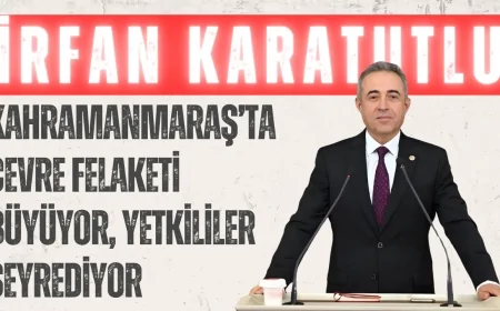 DEVA Partili Karatutlu: ‘Kahramanmaraş’ta çevre felaketi büyüyor, yetkililer seyrediyor’