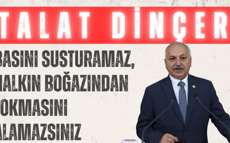 CHP’li Talat Dinçer: ‘Basını susturamaz, halkın boğazından lokmasını alamazsınız’