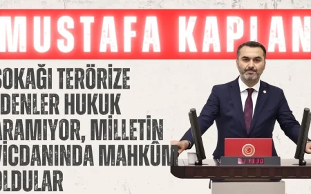 AK Partili Mustafa Kaplan: ‘Sokağı terörize edenler hukuk aramıyor, milletin vicdanında mahkûm oldular’