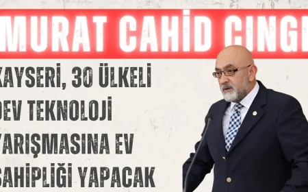 AK Partili Murat Cahit Cıngı: ‘Kayseri, 30 ülkeli dev teknoloji yarışmasına ev sahipliği yapacak’