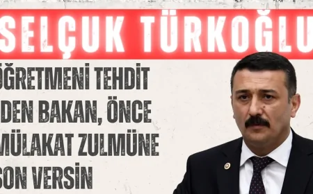 İYİ Partili Selçuk Türkoğlu: ‘Öğretmeni tehdit eden Bakan, önce mülakat zulmüne son versin’