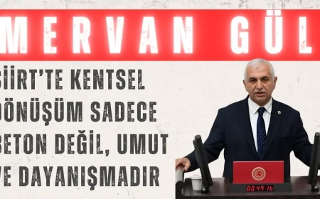 AK Partili Mervan Gül: ‘Siirt’te kentsel dönüşüm sadece beton değil, umut ve dayanışmadır’