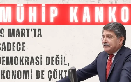 CHP’li Prof. Dr. Mühip Kanko: ‘19 Mart’ta sadece demokrasi değil, ekonomi de çöktü’