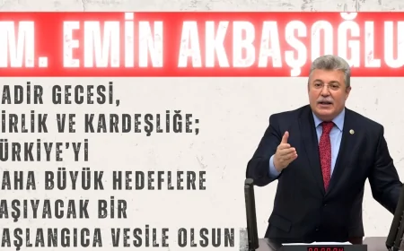AK Partili Akbaşoğlu: ‘Kadir Gecesi, birlik ve kardeşliğe; Türkiye’yi daha büyük hedeflere taşıyacak bir başlangıca vesile olsun’