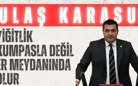 CHP’li Ulaş Karasu’dan Erdoğan’a sert sözler: “Yiğitlik kumpasla değil, er meydanında olur”