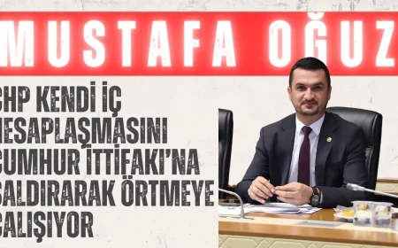 AK Parti Burdur Milletvekili Mustafa Oğuz: “CHP kendi iç hesaplaşmasını Cumhur İttifakı’na saldırarak örtmeye çalışıyor”
