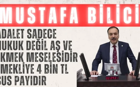 Gelecek Partili Mustafa Bilici: “Adalet sadece hukuk değil, aş ve ekmek meselesidir; emekliye 4 bin TL sus payıdır”