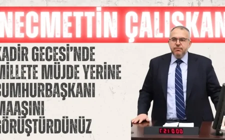 Necmettin Çalışkan: “Kadir Gecesi’nde millete müjde yerine Cumhurbaşkanı maaşını görüştürdünüz”