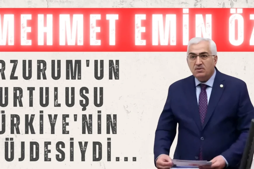 AK Parti Erzurum Milletvekili Mehmet Emin Öz: 'Erzurum'un kurtuluşu Türkiye'nin müjdesiydi'