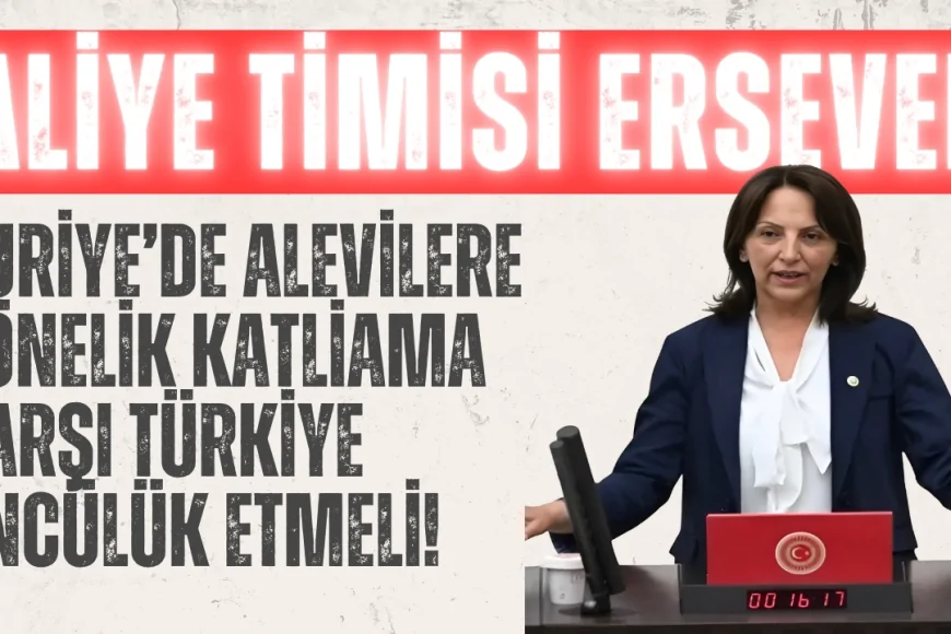 CHP’li Aliye Timisi Ersever: ‘Suriye’de Alevilere yönelik katliama karşı Türkiye öncülük etmeli!’