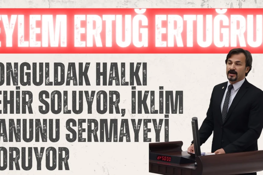 CHP’li Eylem Ertuğrul: ‘Zonguldak halkı zehir soluyor, iklim kanunu sermayeyi koruyor!’