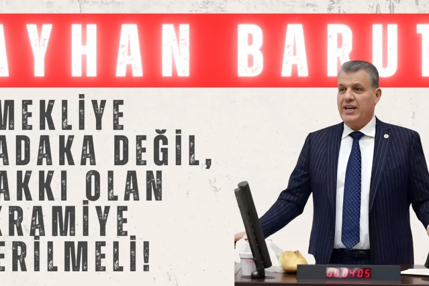 CHP’li Ayhan Barut: ‘Emekliye sadaka değil, hakkı olan ikramiye verilmeli!’