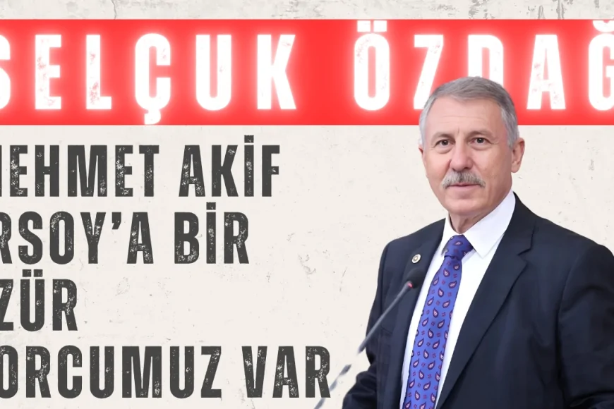 Yeniyol Partili Selçuk Özdağ: ‘Mehmet Akif Ersoy’a bir özür borcumuz var’