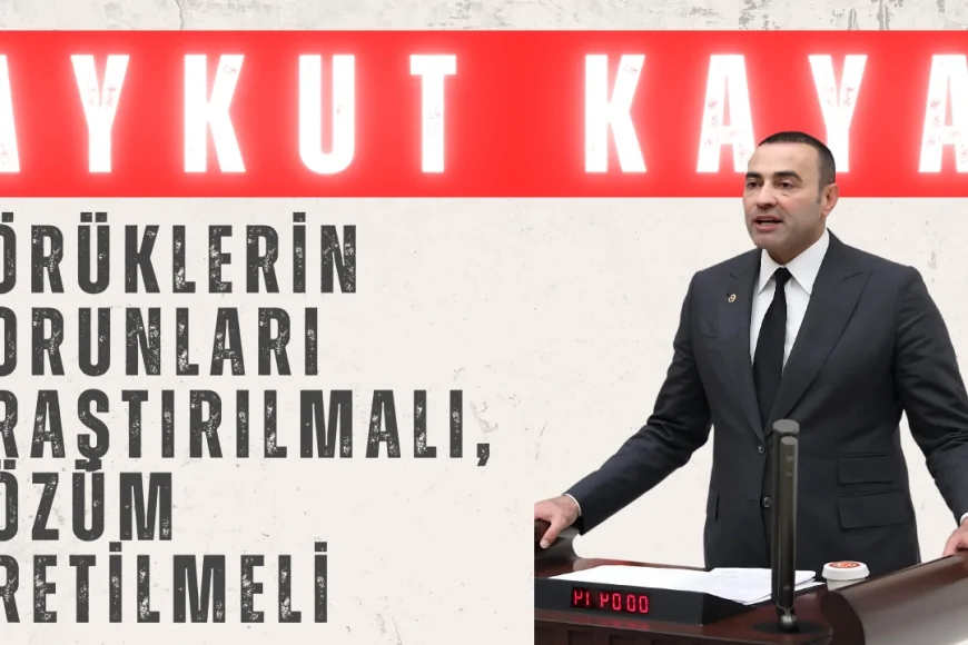 CHP’li Aykut Kaya: ‘Yörüklerin Sorunları Araştırılmalı, Çözüm Üretilmeli’
