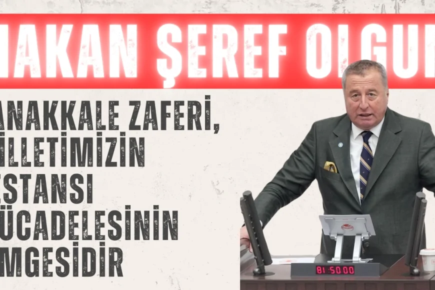 İYİ Parti’li Hakan Şeref Olgun: ‘Çanakkale Zaferi, milletimizin destansı mücadelesinin simgesidir’