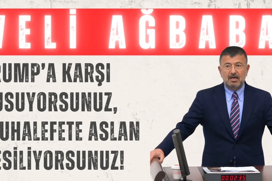 CHP’li Veli Ağbaba: ‘Trump’a karşı susuyorsunuz, muhalefete aslan kesiliyorsunuz!’