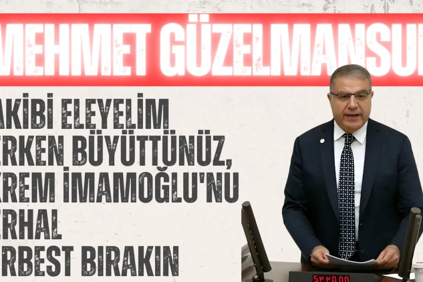CHP’li Mehmet Güzelmansur: ‘Berkay umut aşılıyordu, gençleri kodese atarak koltuk korunmaz!’