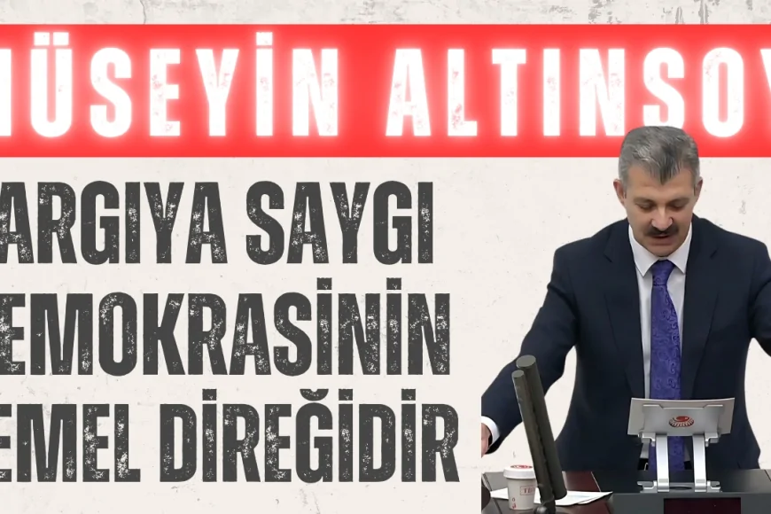 AK Parti Aksaray Milletvekili Hüseyin Altınsoy: 'Yargıya saygı demokrasinin temel direğidir'