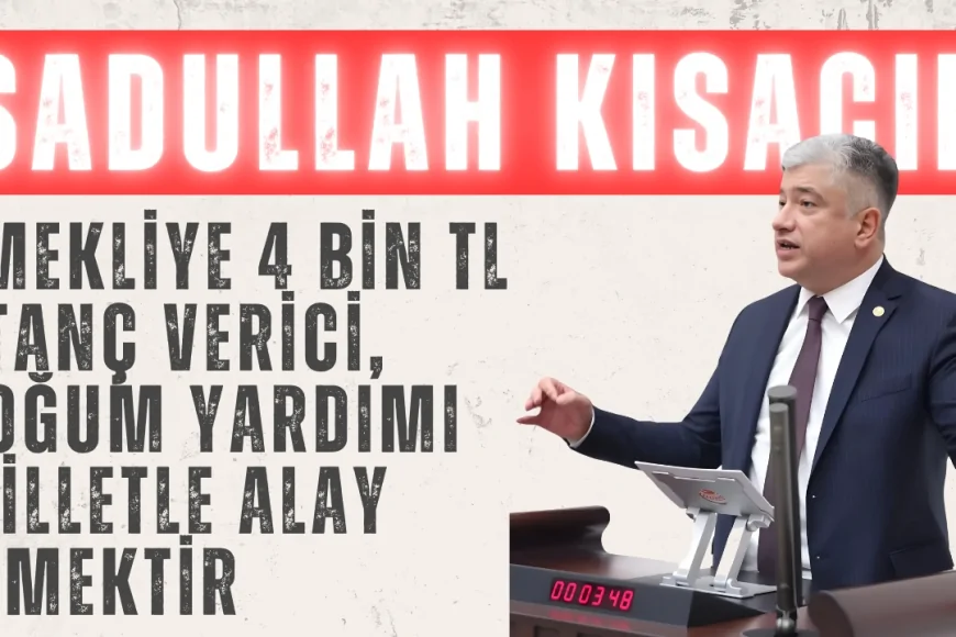 DEVA Partili Sadullah Kısacık: ‘Emekliye 4 bin TL utanç verici, doğum yardımı milletle alay etmektir’