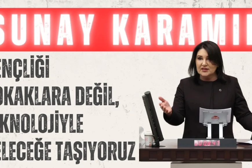 AK Parti’li Sunay Karamık: ‘Gençliği sokaklara değil, teknolojiyle geleceğe taşıyoruz’