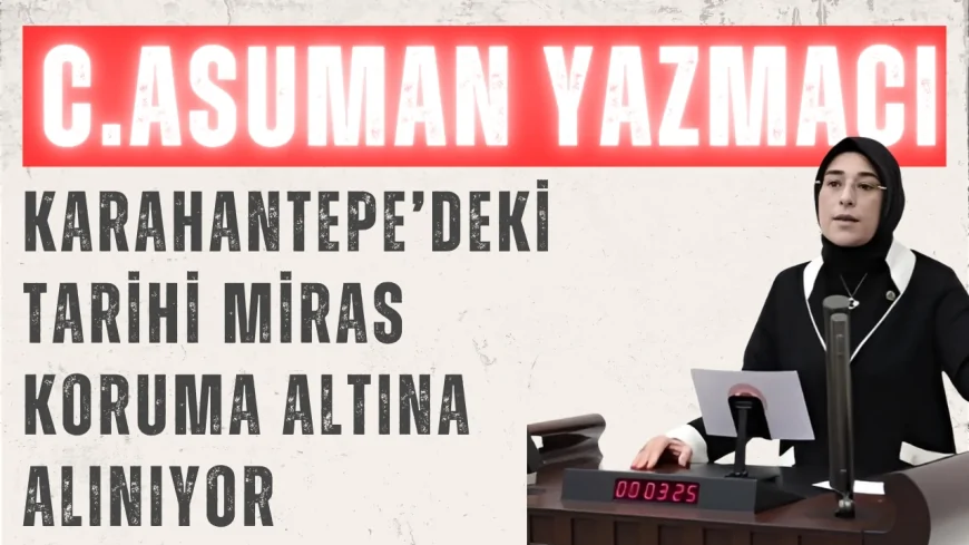 AK Parti Şanlıurfa Milletvekili Cevahir Asuman Yazmacı: ‘Karahantepe’deki tarihi miras koruma altına alınıyor’