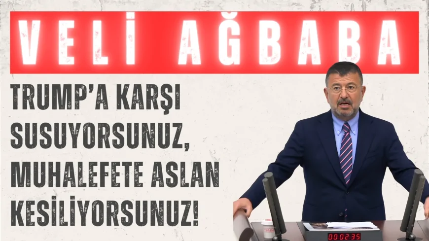 CHP’li Veli Ağbaba: ‘Trump’a karşı susuyorsunuz, muhalefete aslan kesiliyorsunuz!’