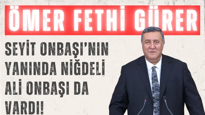 CHP’li Ömer Fethi Gürer: ‘Seyit Onbaşı’nın yanında Niğdeli Ali Onbaşı da vardı!’