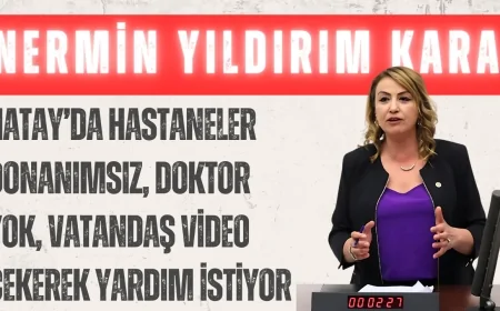 CHP’li Nermin Yıldırım Kara: ‘Hatay’da hastaneler donanımsız, doktor yok, vatandaş video çekerek yardım istiyor’