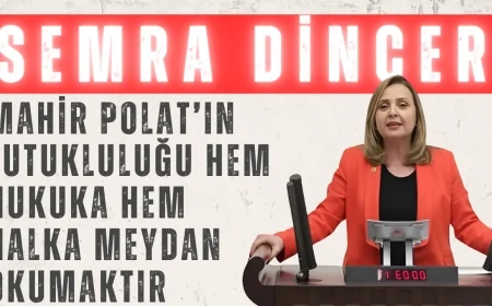 CHP’li Semra Dinçer: ‘Mahir Polat’ın tutukluluğu hem hukuka hem halka meydan okumaktır’