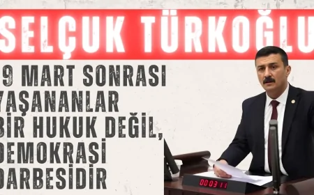 İYİ Partili Türkoğlu: “19 Mart sonrası yaşananlar bir hukuk değil, demokrasi darbesidir”