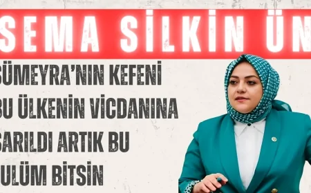 Gelecek Partili Sema Silkin Ün: “Sümeyra’nın kefeni bu ülkenin vicdanına sarıldı, artık bu zulüm bitsin”