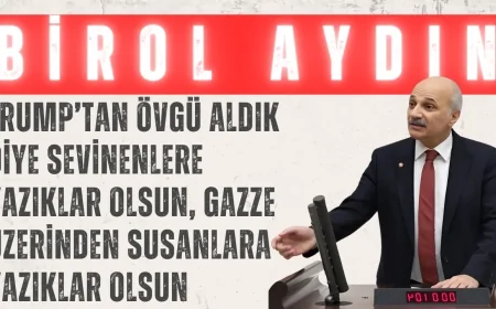 Saadet Partili Birol Aydın: “Trump’tan övgü aldık diye sevinenlere yazıklar olsun, Gazze üzerinden susanlara yazıklar olsun”