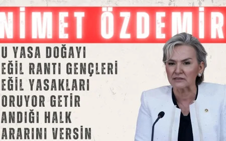 CHP’li Nimet Özdemir: ‘Bu yasa doğayı değil rantı, gençleri değil yasakları koruyor; getir sandığı, halk kararını versin’