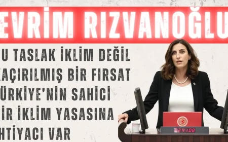 DEVA Partili Rızvanoğlu: ‘Bu taslak iklim değil, kaçırılmış bir fırsat; Türkiye’nin sahici bir iklim yasasına ihtiyacı var’