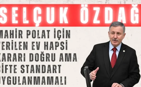 Yeni Yol’lu Selçuk Özdağ: ‘Mahir Polat için verilen ev hapsi kararı doğru ama çifte standart uygulanmamalı’