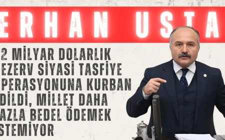 İYİ Parti’li Erhan Usta: ‘42 milyar dolarlık rezerv siyasi tasfiye operasyonuna kurban edildi, millet daha fazla bedel ödemek istemiyor’