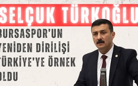 Selçuk Türkoğlu: 'Bursaspor’un yeniden dirilişi Türkiye’ye örnek oldu'