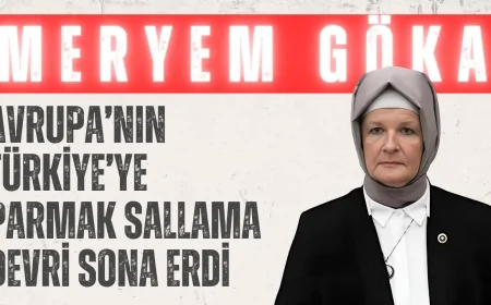 Meryem Göka: 'Avrupa’nın Türkiye’ye parmak sallama devri sona erdi'