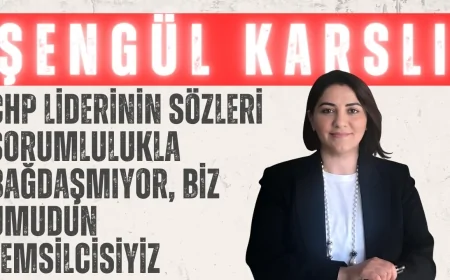 Şengül Karslı: 'CHP liderinin sözleri sorumlulukla bağdaşmıyor, biz umudun temsilcisiyiz'