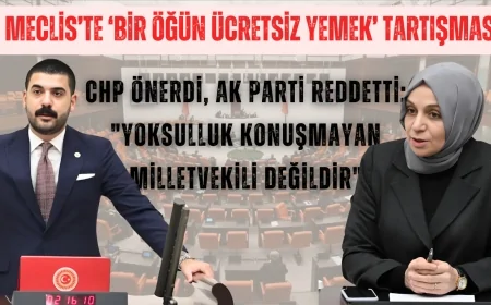 Meclis’te ‘bir öğün ücretsiz yemek’ tartışması: CHP önerdi, AK Parti reddetti; "Yoksulluk konuşmayan milletvekili değildir"