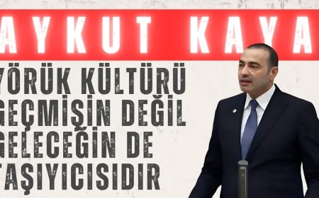 CHP’li Aykut Kaya’dan Dünya Yörükler Günü Mesajı: 'Yörük kültürü geçmişin değil geleceğin de taşıyıcısıdır'