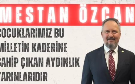 AK Parti Tekirdağ Milletvekili Mestan Özcan: 'Çocuklarımız bu milletin kaderine sahip çıkan aydınlık yarınlarıdır'